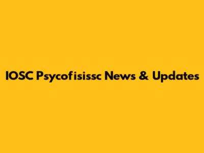 IOSC Psycofisissc News & Updates