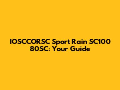 IOSCCORSC Sport Rain SC100 80SC: Your Guide
