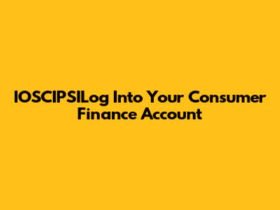 IOSCIPSILog Into Your Consumer Finance Account