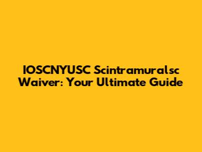 IOSCNYUSC Scintramuralsc Waiver: Your Ultimate Guide