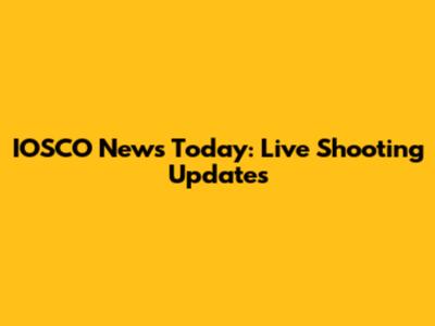 IOSCO News Today: Live Shooting Updates