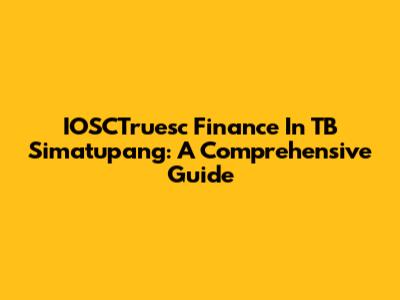IOSCTruesc Finance In TB Simatupang: A Comprehensive Guide