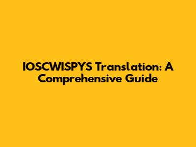 IOSCWISPYS Translation: A Comprehensive Guide