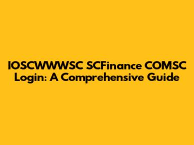 IOSCWWWSC SCFinance COMSC Login: A Comprehensive Guide