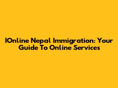 IOnline Nepal Immigration: Your Guide To Online Services
