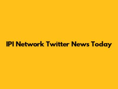 IPI Network Twitter News Today