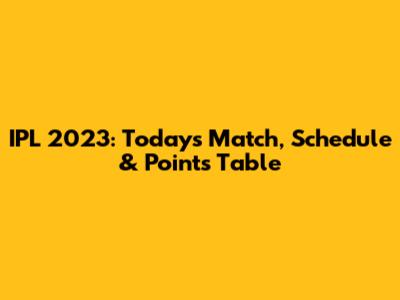 IPL 2023: Today's Match, Schedule & Points Table