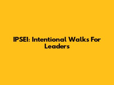 IPSEI: Intentional Walks For Leaders