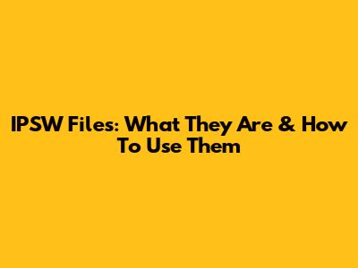 IPSW Files: What They Are & How To Use Them