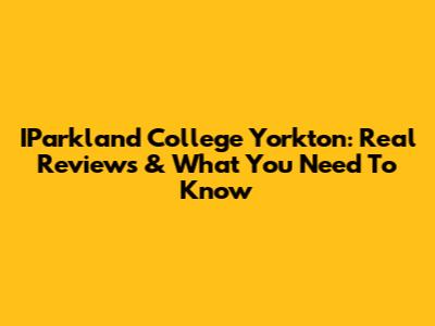 IParkland College Yorkton: Real Reviews & What You Need To Know