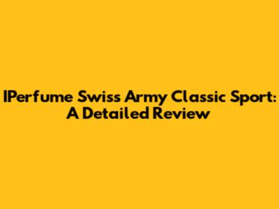 IPerfume Swiss Army Classic Sport: A Detailed Review