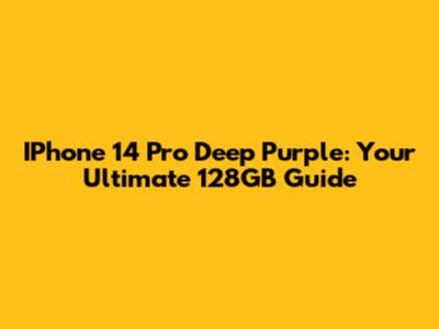IPhone 14 Pro Deep Purple: Your Ultimate 128GB Guide