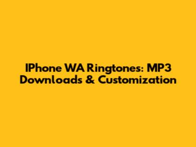 IPhone WA Ringtones: MP3 Downloads & Customization