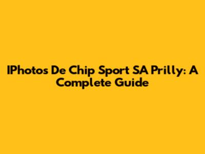 IPhotos De Chip Sport SA Prilly: A Complete Guide