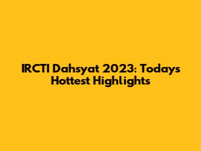 IRCTI Dahsyat 2023: Today's Hottest Highlights