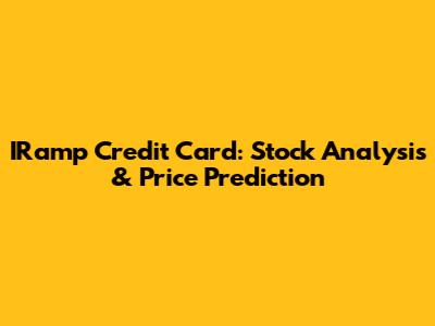 IRamp Credit Card: Stock Analysis & Price Prediction