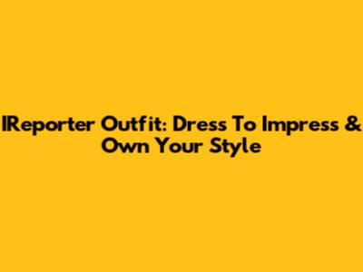 IReporter Outfit: Dress To Impress & Own Your Style
