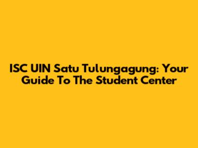 ISC UIN Satu Tulungagung: Your Guide To The Student Center