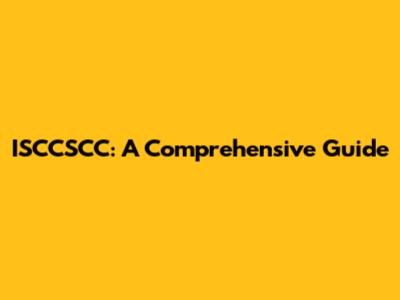 ISCCSCC: A Comprehensive Guide
