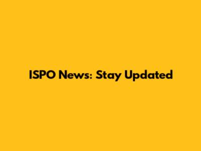 ISPO News: Stay Updated