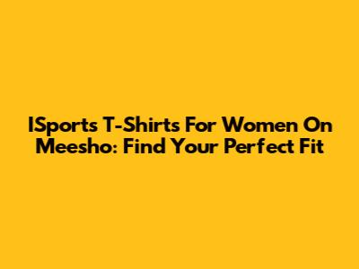 ISports T-Shirts For Women On Meesho: Find Your Perfect Fit