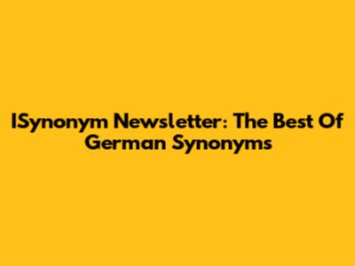 ISynonym Newsletter: The Best Of German Synonyms