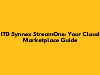 ITD Synnex StreamOne: Your Cloud Marketplace Guide
