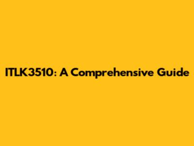 ITLK3510: A Comprehensive Guide