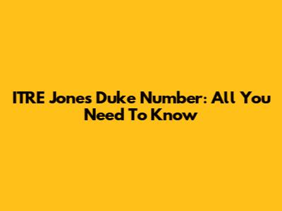 ITRE Jones Duke Number: All You Need To Know