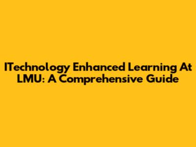 ITechnology Enhanced Learning At LMU: A Comprehensive Guide