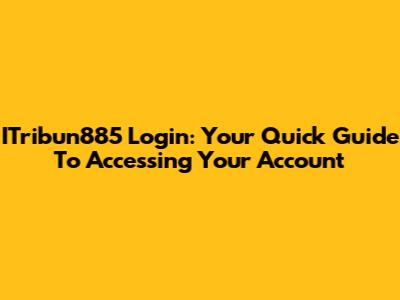 ITribun885 Login: Your Quick Guide To Accessing Your Account