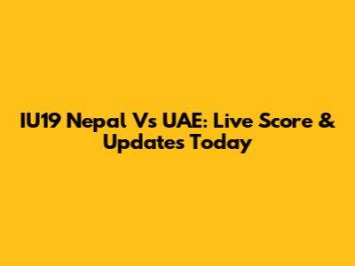 IU19 Nepal Vs UAE: Live Score & Updates Today