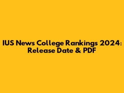 IUS News College Rankings 2024: Release Date & PDF