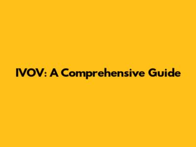 IVOV: A Comprehensive Guide