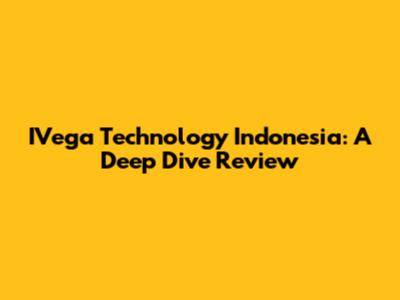 IVega Technology Indonesia: A Deep Dive Review