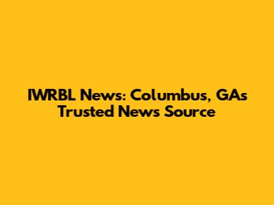 IWRBL News: Columbus, GA's Trusted News Source
