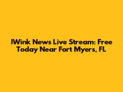 IWink News Live Stream: Free Today Near Fort Myers, FL