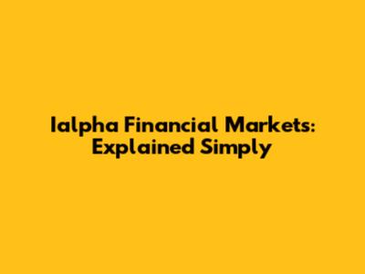 Ialpha Financial Markets: Explained Simply