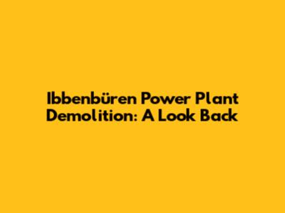 Ibbenbüren Power Plant Demolition: A Look Back