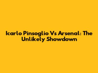 Icarlo Pinsoglio Vs Arsenal: The Unlikely Showdown