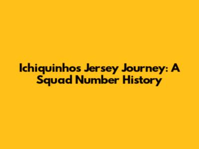 Ichiquinho's Jersey Journey: A Squad Number History