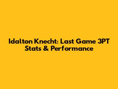 Idalton Knecht: Last Game 3PT Stats & Performance