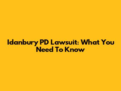 Idanbury PD Lawsuit: What You Need To Know