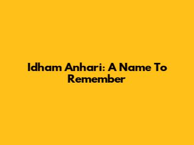 Idham Anhari: A Name To Remember