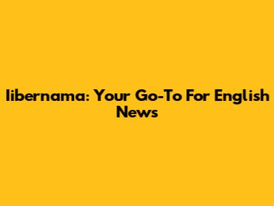 Iibernama: Your Go-To For English News