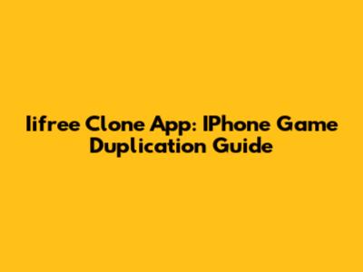 Iifree Clone App: IPhone Game Duplication Guide