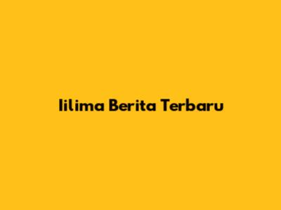 Iilima Berita Terbaru