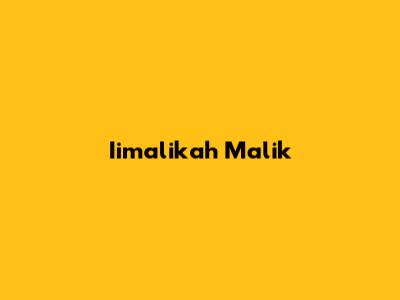 Iimalikah Malik