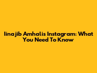 Iinajib Amhali's Instagram: What You Need To Know