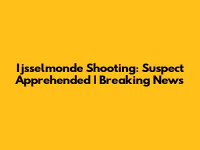 Ijsselmonde Shooting: Suspect Apprehended | Breaking News